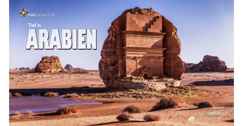 Reisevortrag Dirk Schäfer: Tief in Arabien